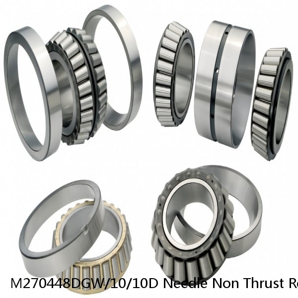M270448DGW/10/10D Needle Non Thrust Roller Bearings